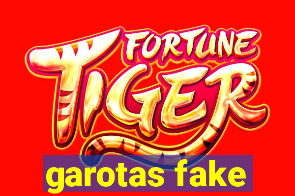 garotas fake